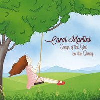 Songs of the Girl on the Swing, Carol Martini