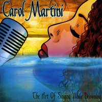 Carol Martini, The Art of Singing While Drowning